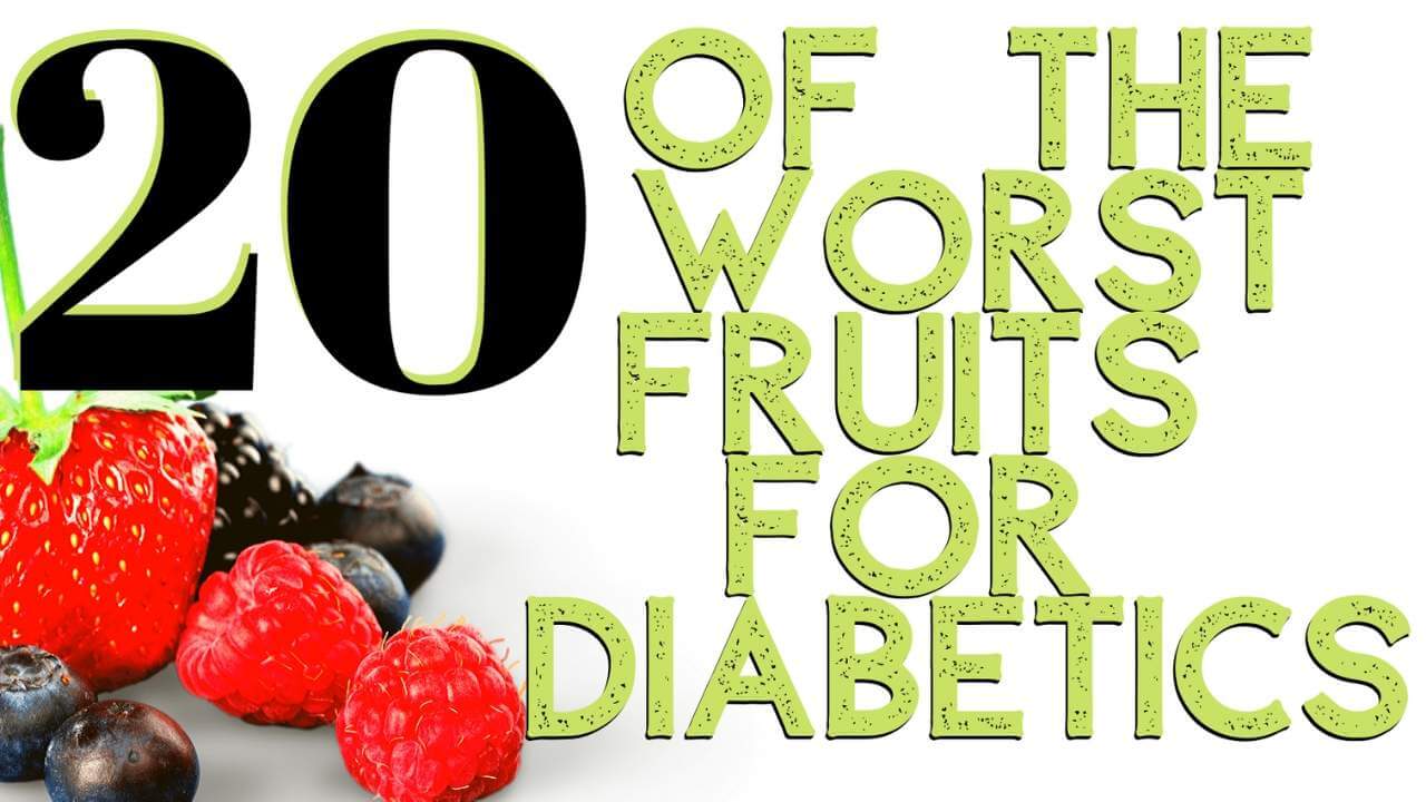 20 of The Worst Fruits for Diabetics