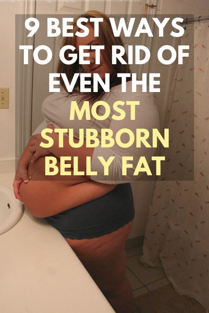 9 Best Ways To Get Rid Of Even The Most Stubborn Belly Fat.. â Healthy Life