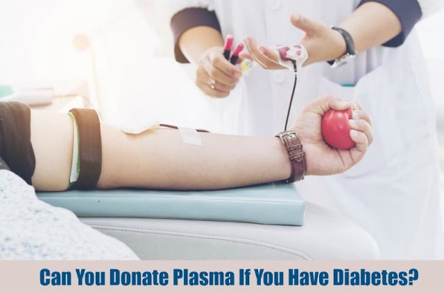 Can I Sell/ You Donate Plasma If You Have Diabetes?