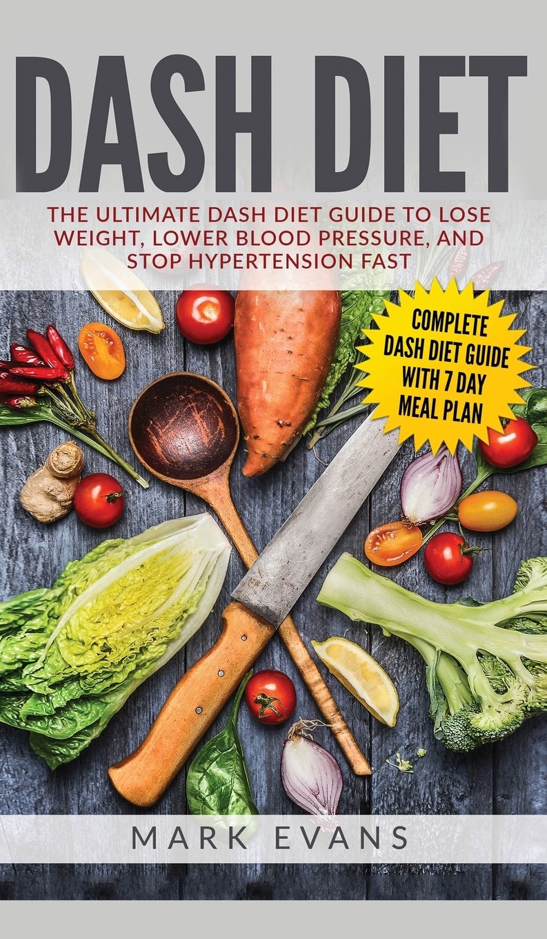 DASH Diet : The Ultimate DASH Diet Guide to Lose Weight ...