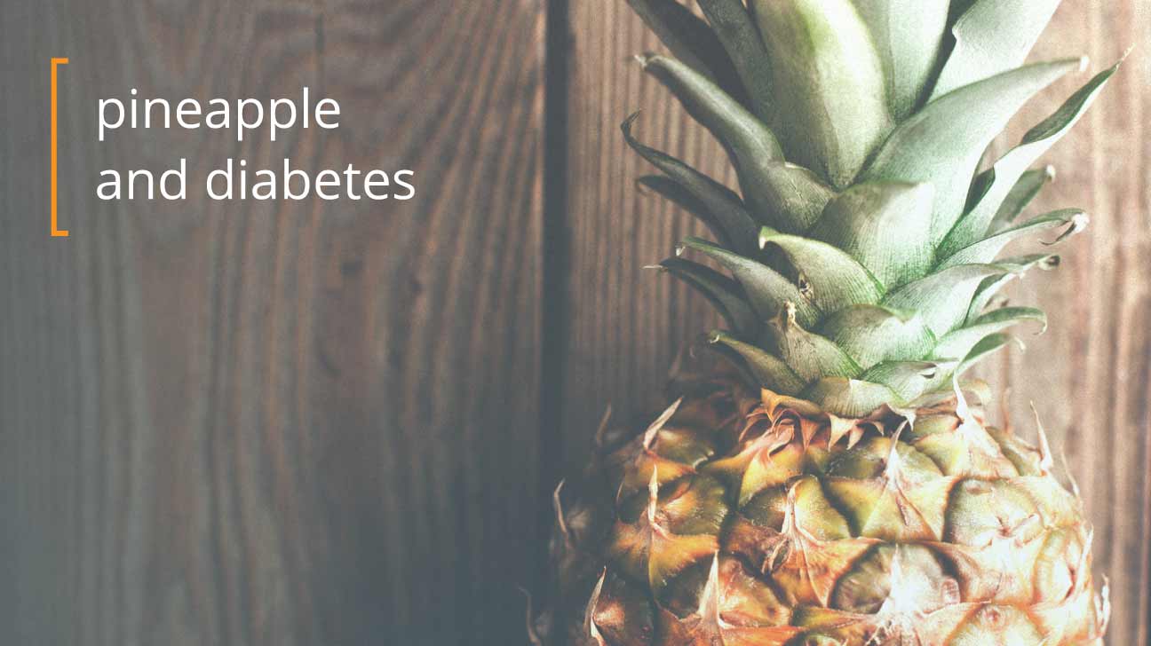 Diabetes and Pineapples: Do