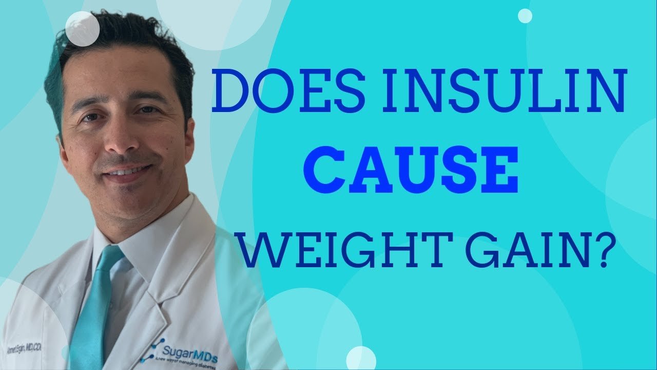Does INSULIN cause WEIGHT gain? Doctor makes it easy to ...