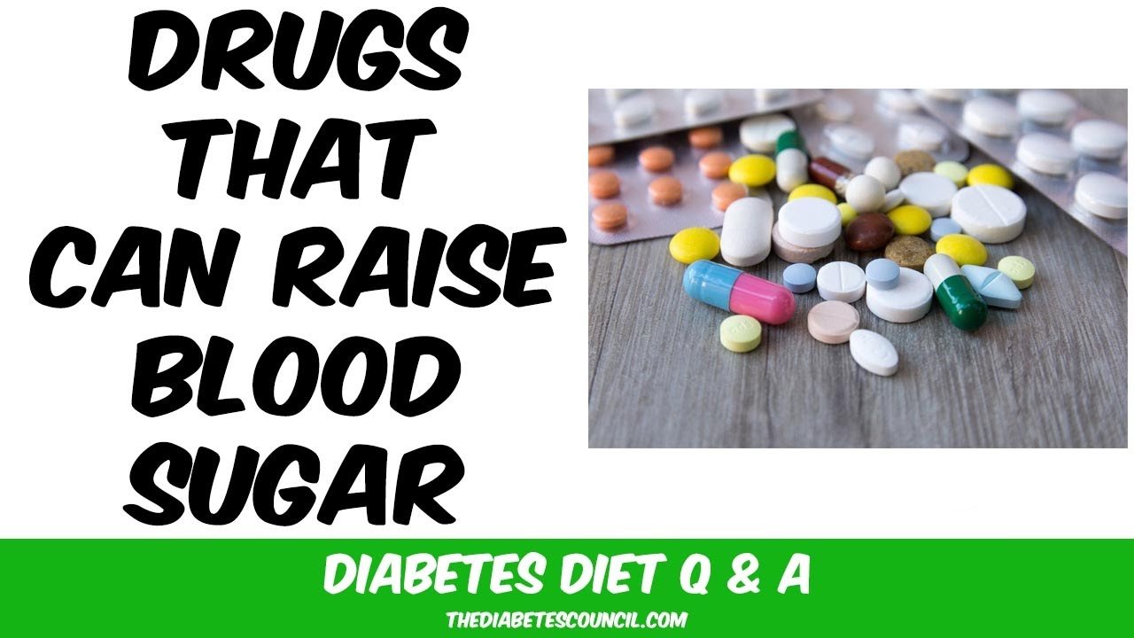 Drugs (medication) that Raise Blood Sugar Levels