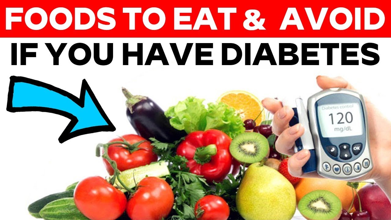Foods to Eat &  Avoid If You Have Diabetes
