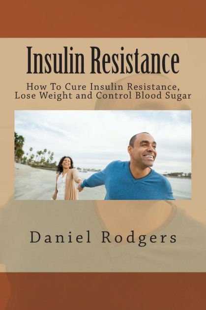 Insulin Resistance: How To Cure Insulin Resistance, Lose ...