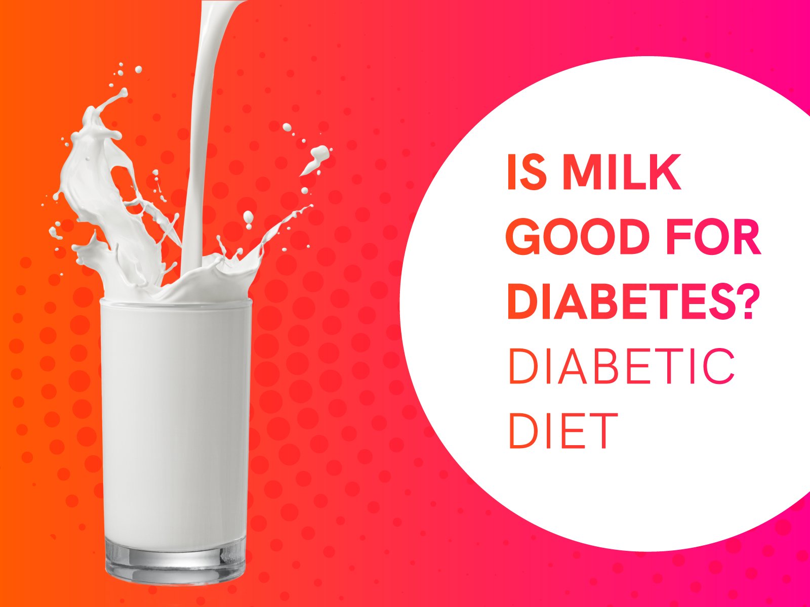Is Milk good for diabetes? A must read for Diabetics
