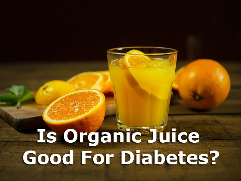 Is Organic Juice Good For Diabetes?