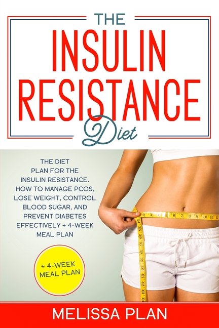 The Insulin Resistance Diet : The Diet Plan for the Insulin Resistance ...