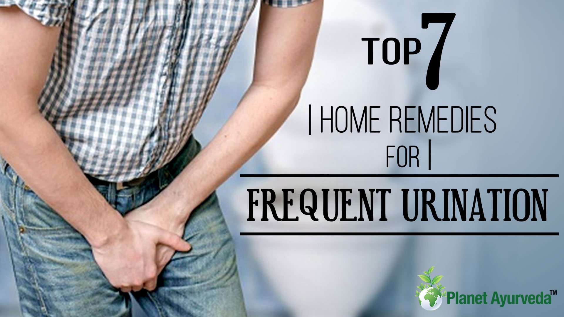 Top 7 Home Remedies for Frequent Urination