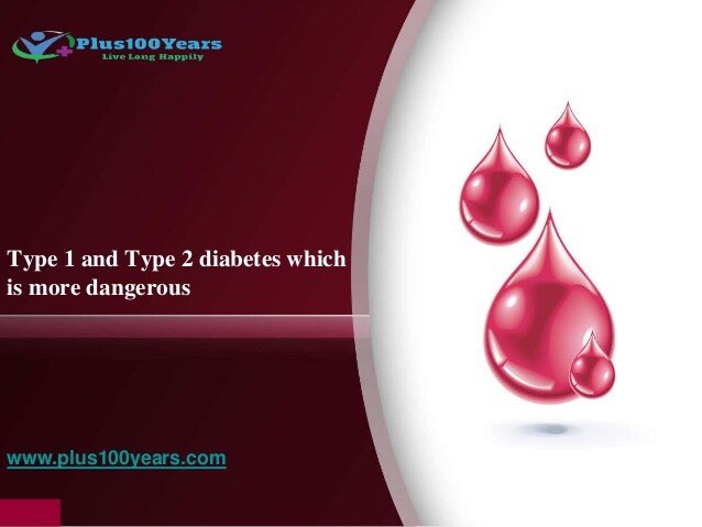 Type 1 and type 2 diabetes which is more dangerous