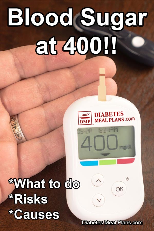 What To Do If Blood Sugar Is Over 400 â Diabetes Care Talk