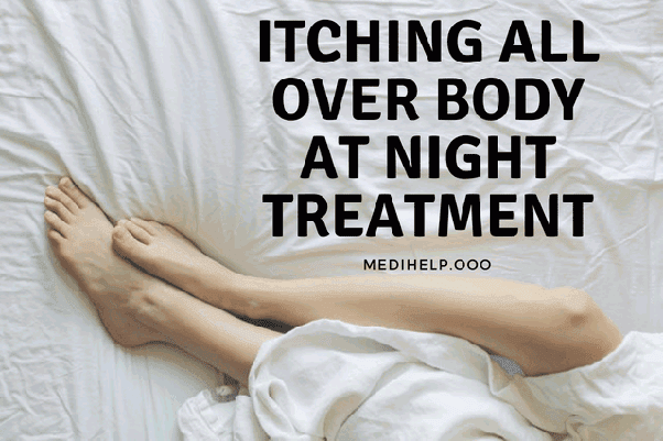 Why do I always feel itching all over my body at night ...
