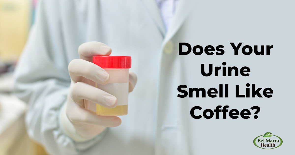 Why your urine smells like coffee and what to do about it